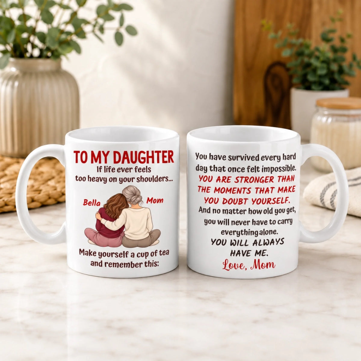 Front and back of personalized daughter mug featuring a loving message of strength and unconditional support from Mom